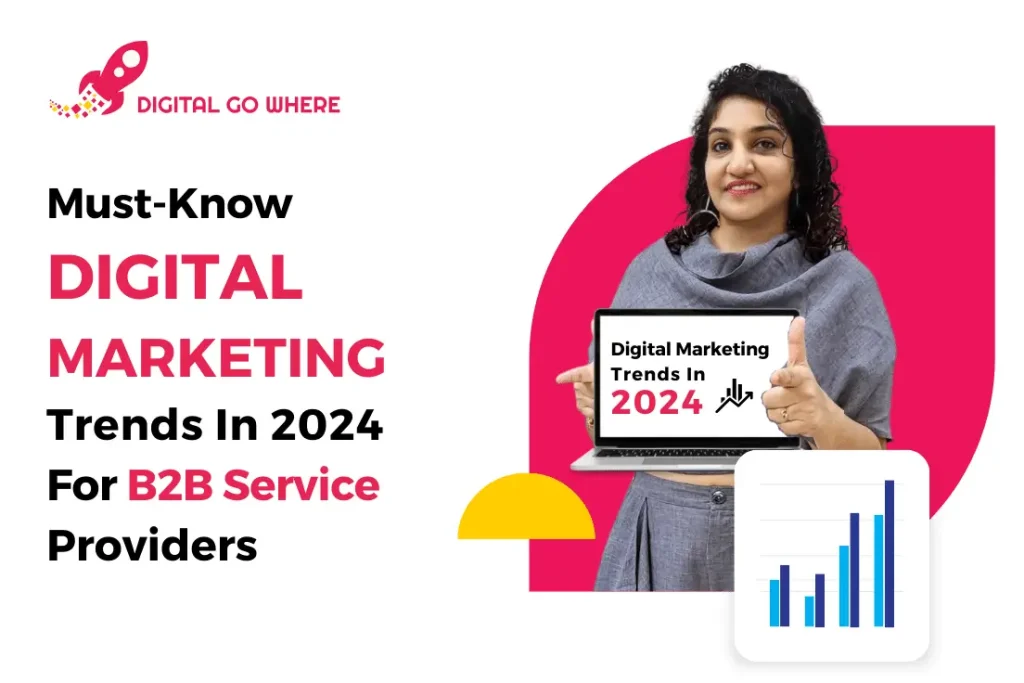 Digital Marketing Trends in 2024 for B2B Service Providers